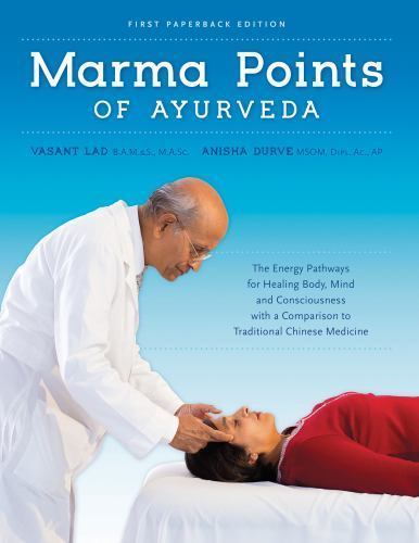 Marma Points of Ayurveda : The Energy Pathways for Healing Body, Mind & Consc…