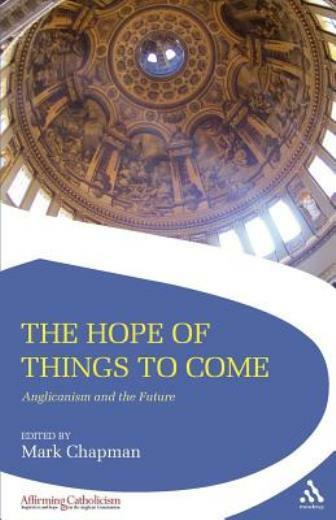 The Hope Of Things To Come: Anglicanism And The Future