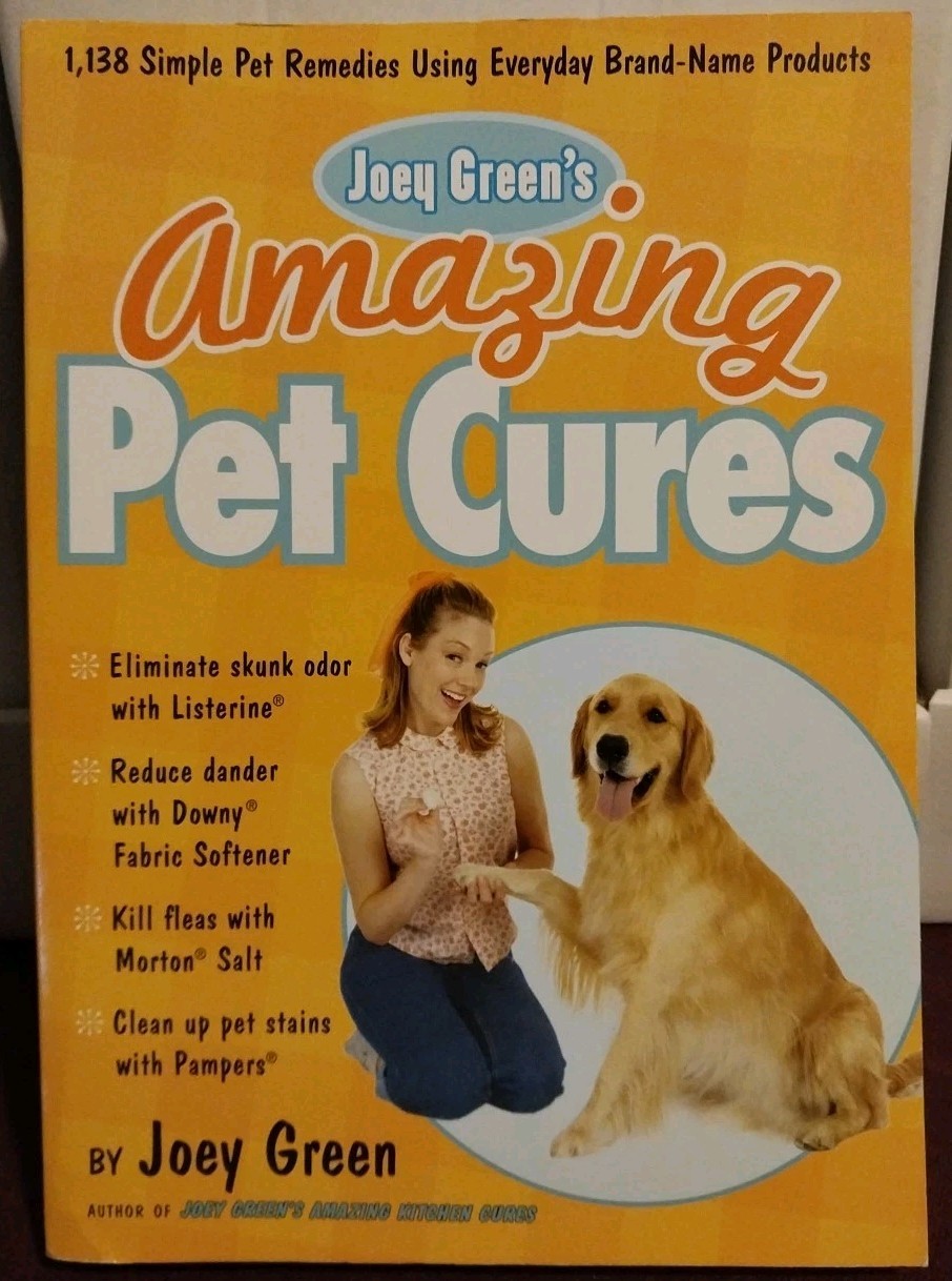 Joey Green&rsquo;s Amazing Pet Cures : 1,138 Simple Pet Remedies Using Everyday Brand-