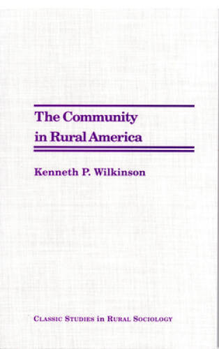 The Community in Rural America – Paperback By Wilkinson, Kenneth P – GOOD
