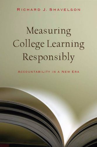 Measuring College Learning Responsibly : Accountability in a New Era by …