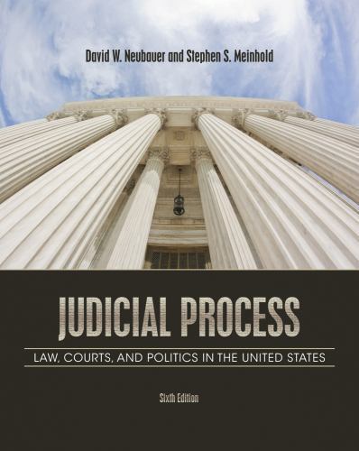 Judicial Process : Law, Courts, and Politics in the United States by David W….