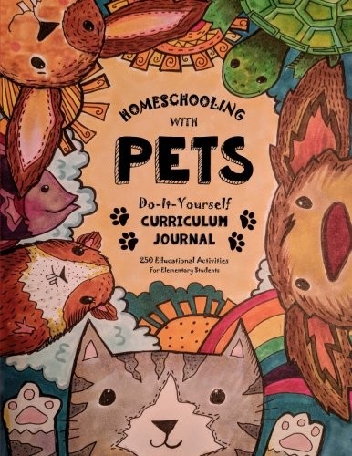 Homeschooling With Pets: Do-It-Yourself Curriculum Journal – 250 Educational…