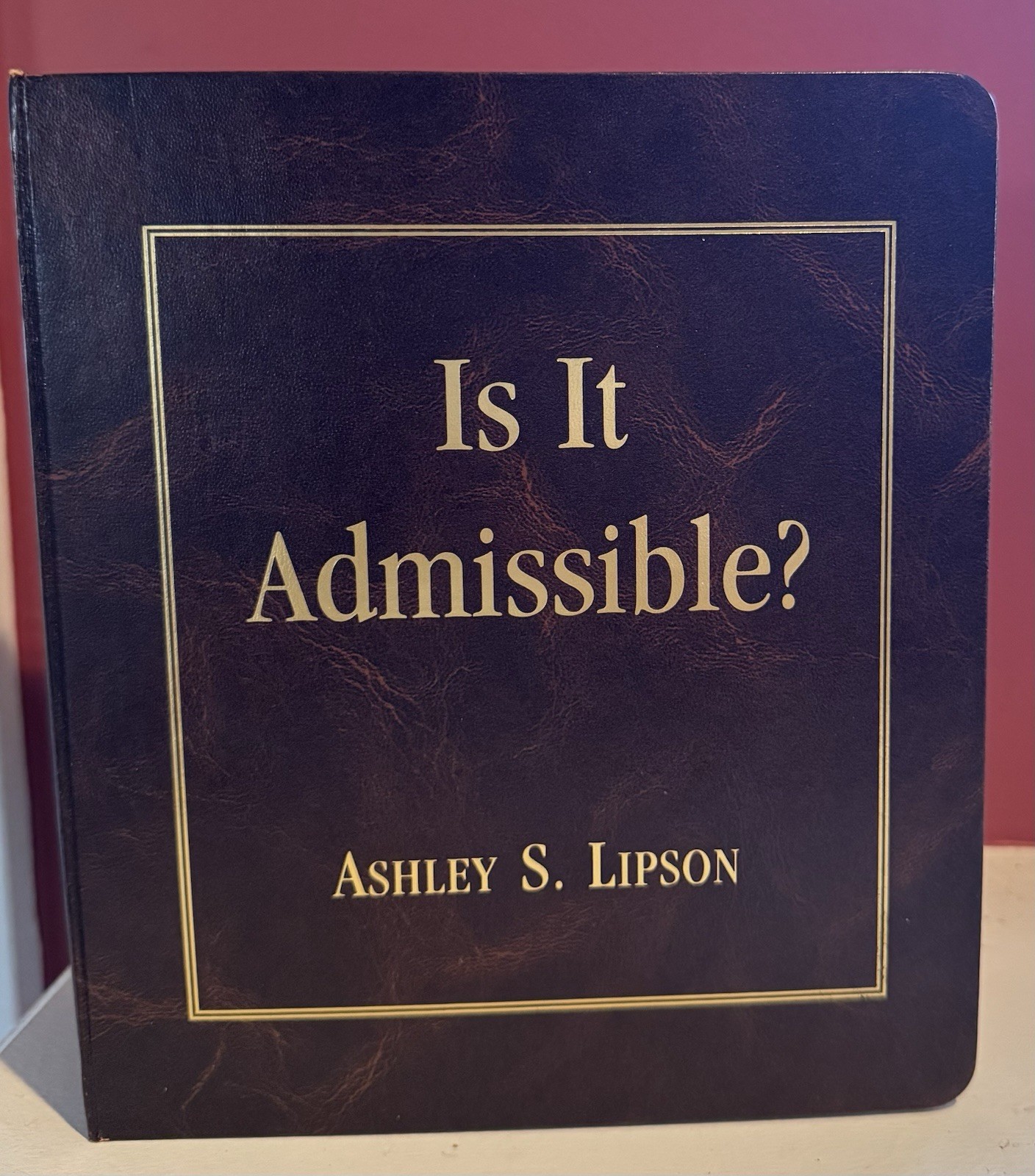 Is It Admissible?-Ashley S. Lipson-3-Ring Binder -Vintage Legal Book 2005