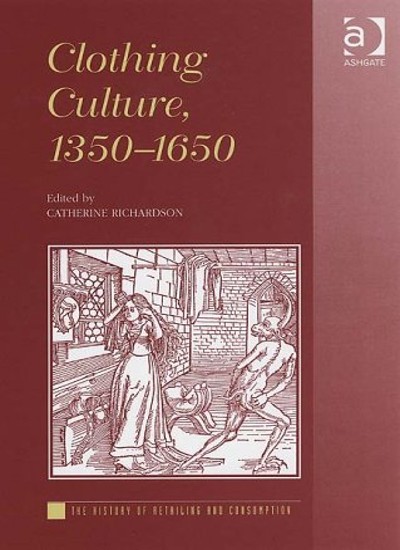 Clothing Culture, 1350-1650 (The History of Retailing and Consum
