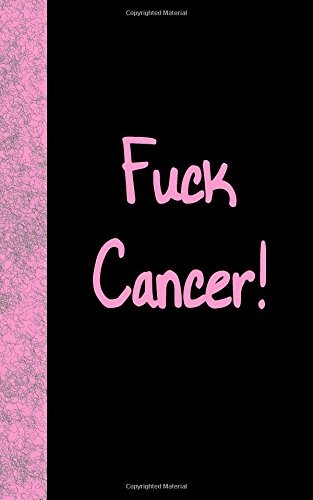 FUCK CANCER: LINED DIARY, 180 PAGES By Publishing I J Llc **BRAND NEW**