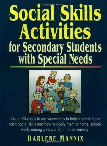 SOCIAL SKILLS ACTIVITIES: FOR SECONDARY STUDENTS WITH By Darlene Mannix **NEW**