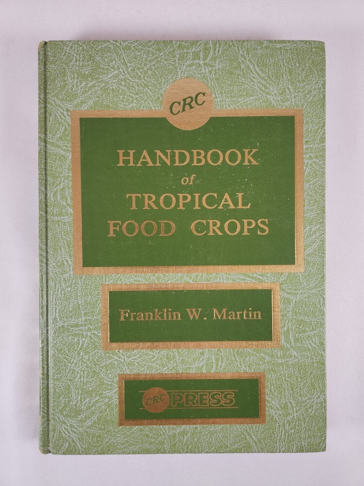 1984 Handbook of Tropical Food Crops by Franklin W. Martin (CRC Press)