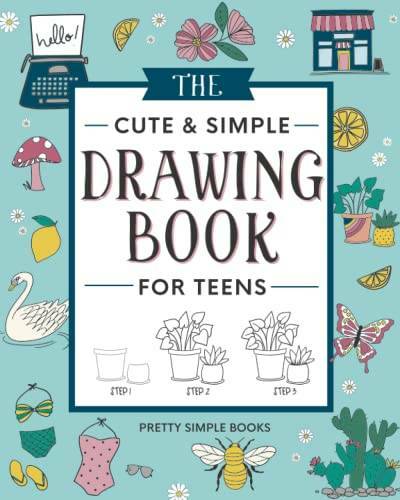 The Cute and Simple Drawing Book for Teens: An Easy Step-by-Step Guide to – GOOD