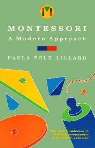 Montessori: A Modern Approach: The Classic Introduction to Montessori for – GOOD