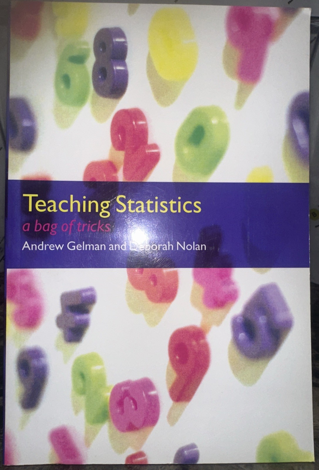 Teaching Statistics : A Bag of Tricks by Deborah Nolan and Andrew Gelman (2002,