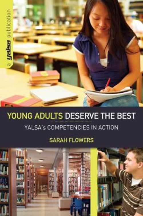 Young Adults Deserve the Best : YALSA&rsquo;s Competencies in Action Sa