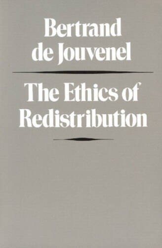 The Ethics of Redistribution – Paperback By Jouvenel, Bertrand de – VERY GOOD