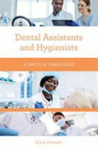 Practical Career Guides: Dental Assistants and Hygienists : A Practical…