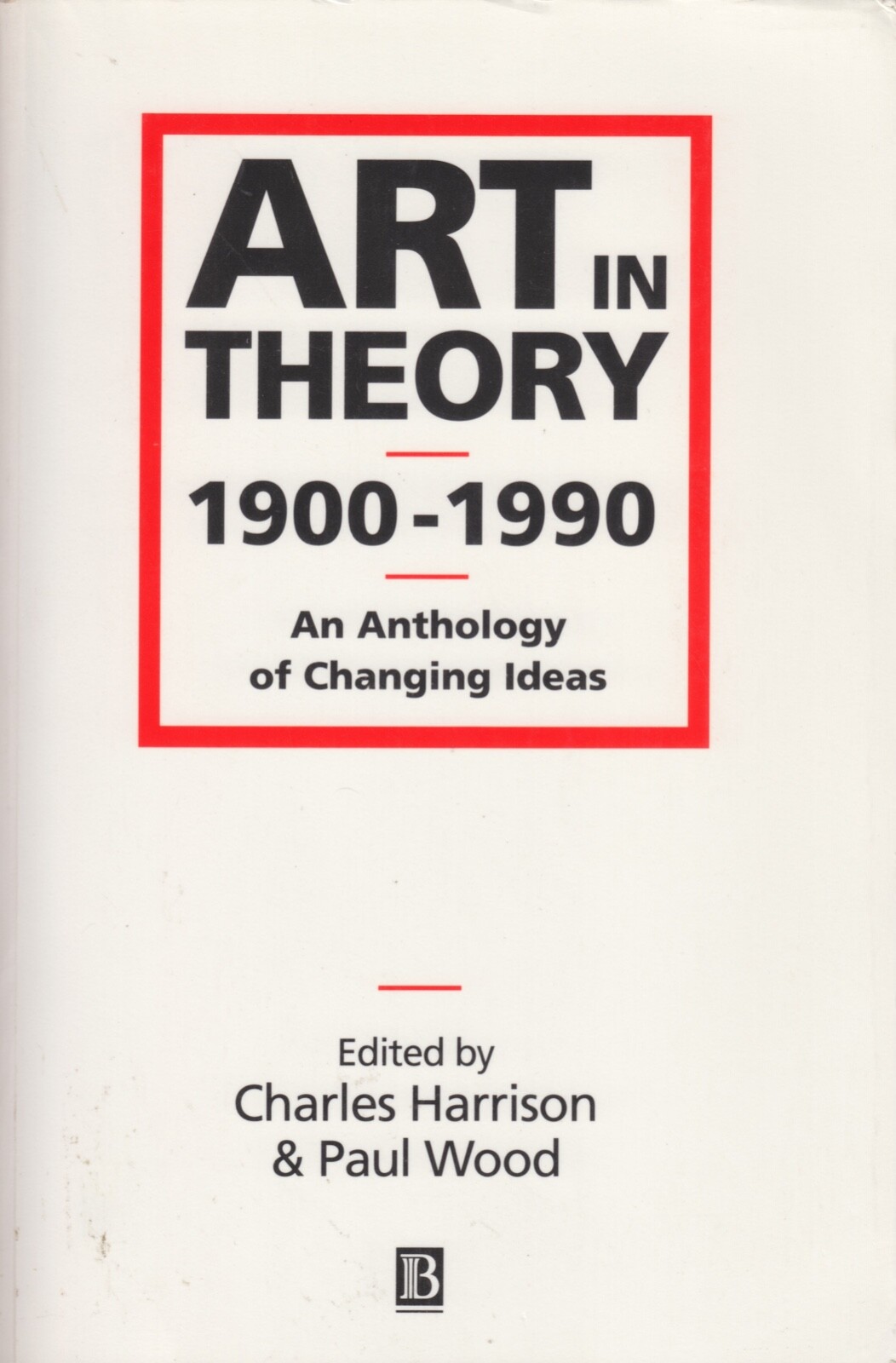 Art in Theory 1900-1990 by Paul Wood (1993, Trade Paperback)