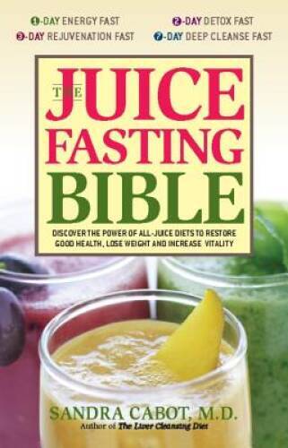The Juice Fasting Bible: Discover the Power of an All-Juice Diet to – VERY GOOD