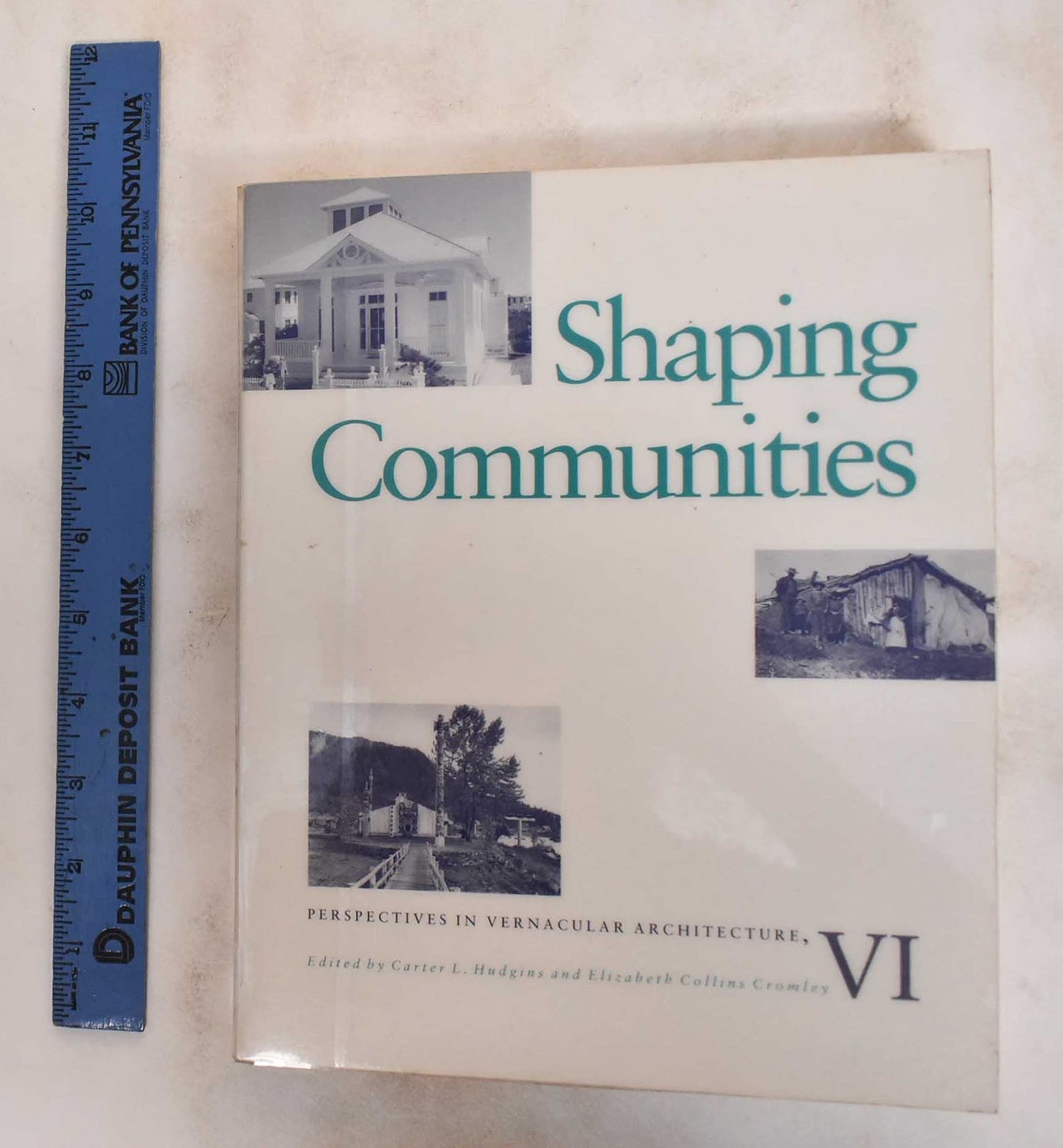 Shaping Communities: Perspectives In Vernacular Architecture VI (Volume 6)