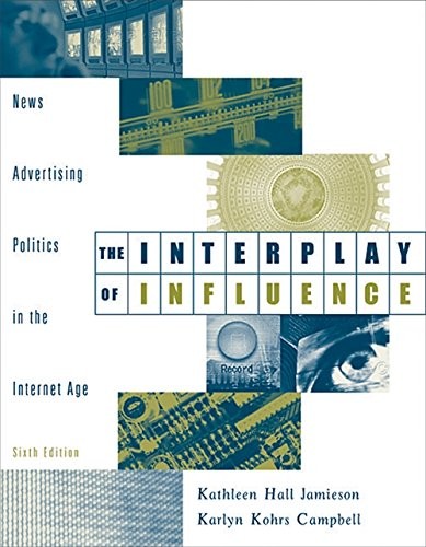 THE INTERPLAY OF INFLUENCE: NEWS, ADVERTISING, POLITICS, By Kathleen Hall Mint