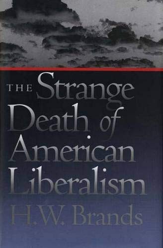THE STRANGE DEATH OF AMERICAN LIBERALISM By H W Brands – Hardcover **Mint**