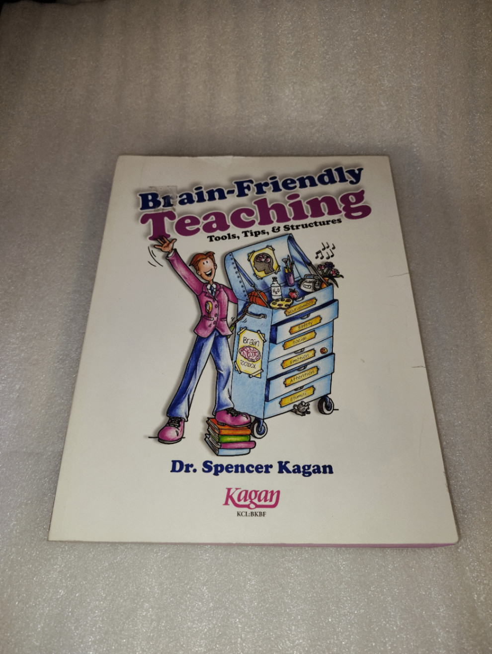 Brain-Friendly Teaching Dr. Spencer Kagan 2014 Education Neuroscience Kagan