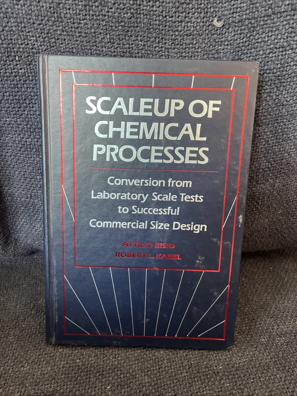 Scale up On Chemical Processes By Bisio And Kabel, John Wiley & Sons
