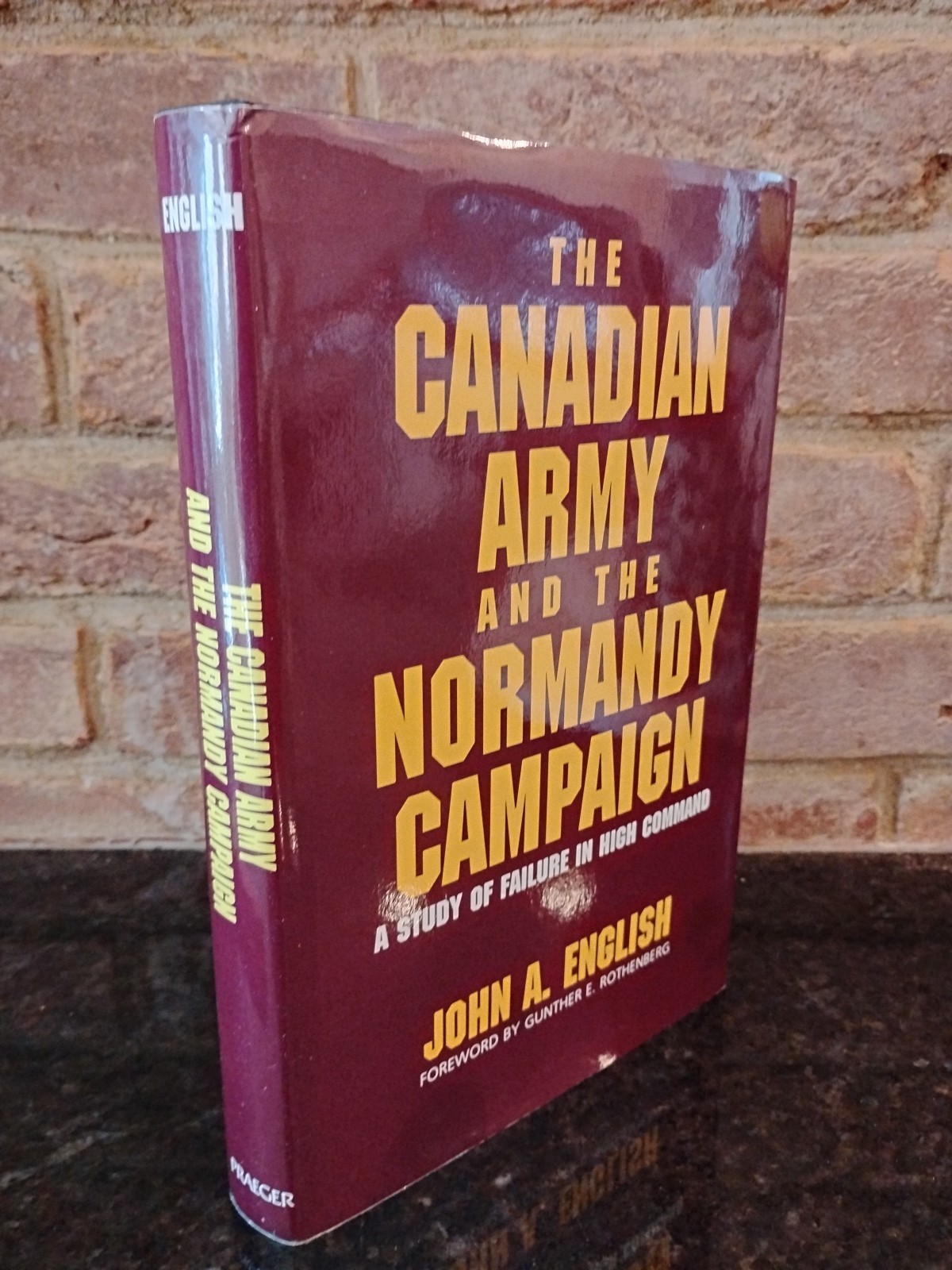 CANADIAN ARMY AND THE NORMANDY CAMPAIGN: Failure in High Command by English
