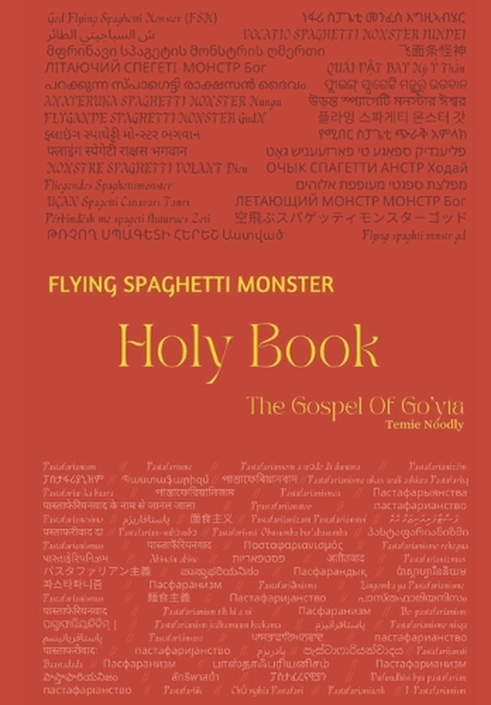 Flying Spaghetti Monster HOLY BOOK: The Gospel Of Go&rsquo;yta by Temie Noodly Paperba