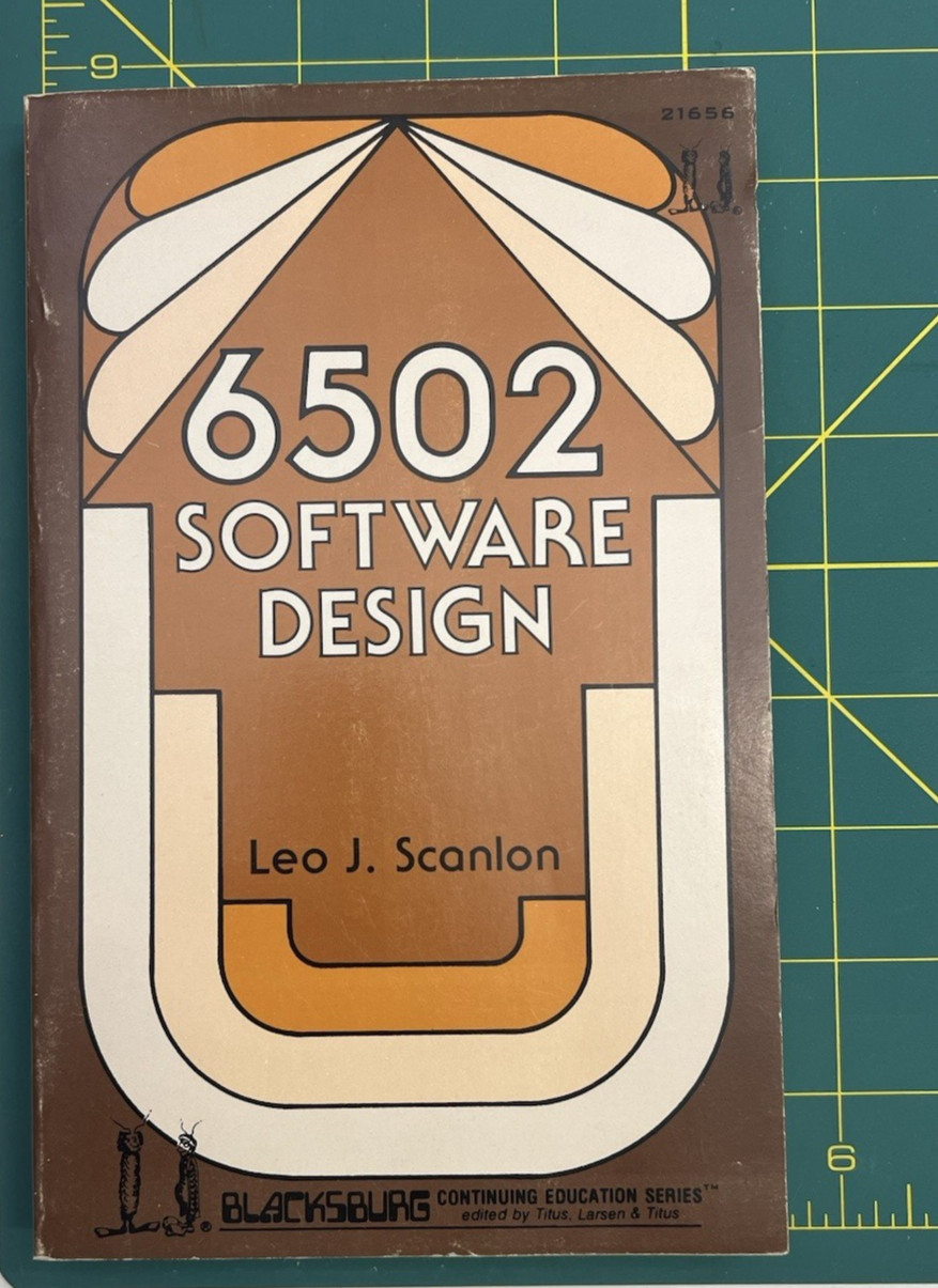 6502 SOFTWARE DESIGN by LEO J. SCANLON SAMS BLACKBURG #21656 1980 PB 1st/2nd