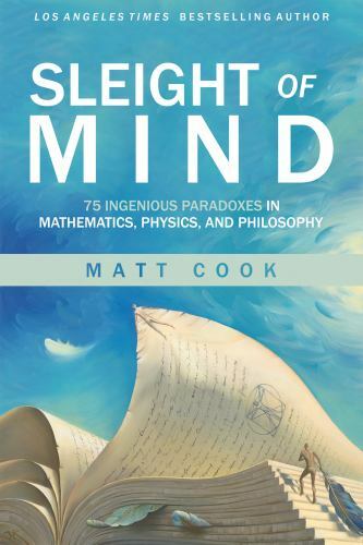 Sleight of Mind : 75 Ingenious Paradoxes in Mathematics, Physics, and Philoso…