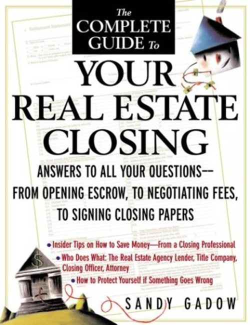 The Complete Guide to Your Real Estate Closing : Answers to All Y