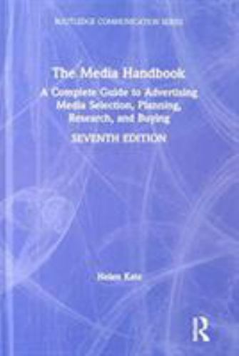 The Media Handbook: A Complete Guide to Advertising Media Selection, Planning, R