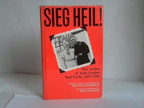 SIEG HEIL! WAR LETTERS OF TANK GUNNER KARL FUCHS, By Horst Fuchs Richardson *VG*