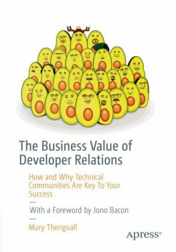 The Business Value of Developer Relations: How and Why Technical Communities…