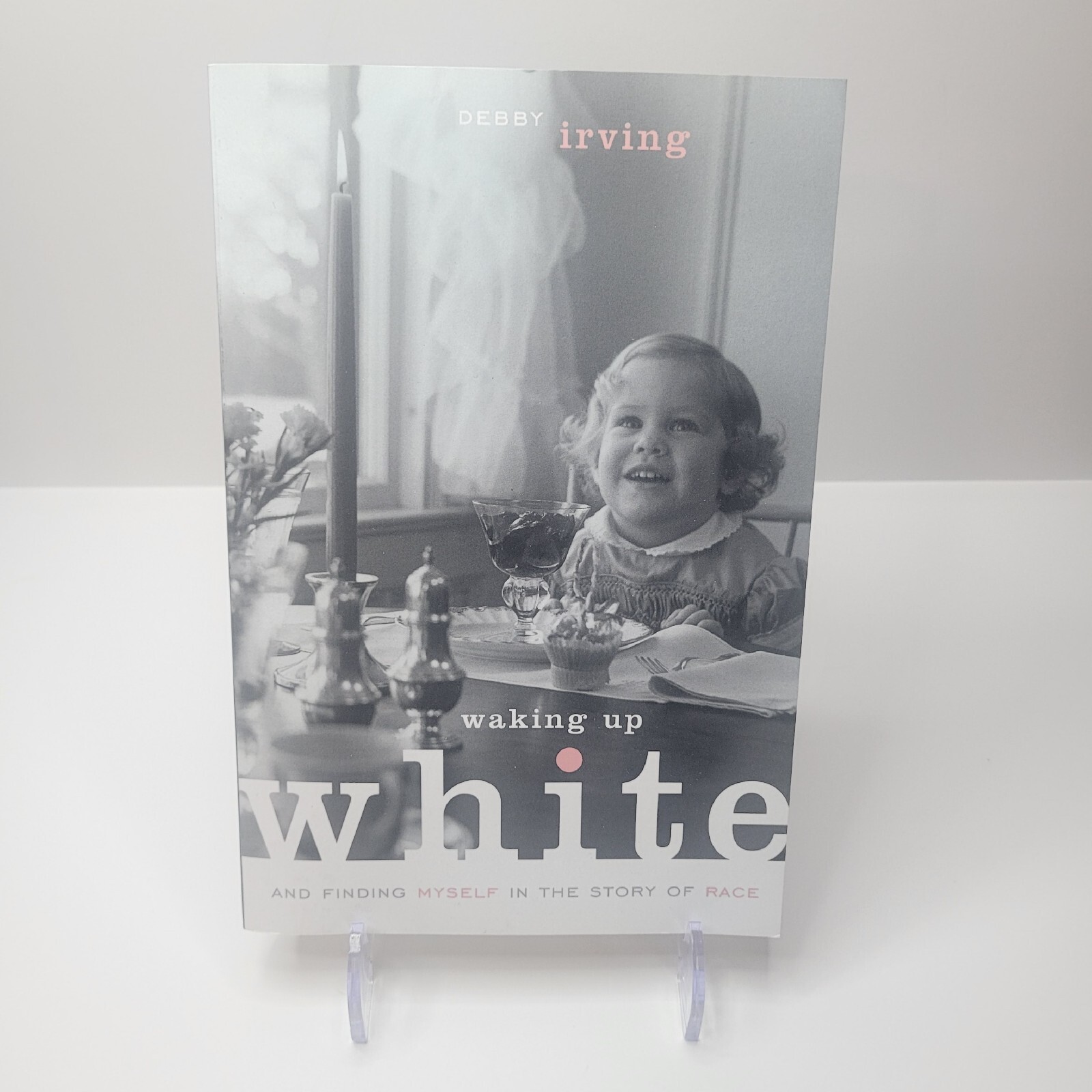 « Waking Up White And Finding Myself In The Story Of Race » by Debby Irving