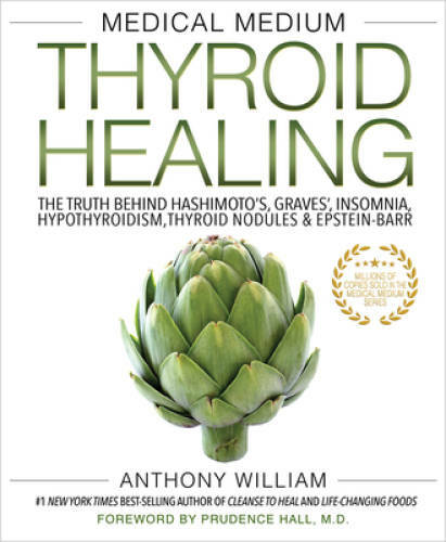 Medical Medium Thyroid Healing: The Truth behind Hashimotos, Graves, In – GOOD