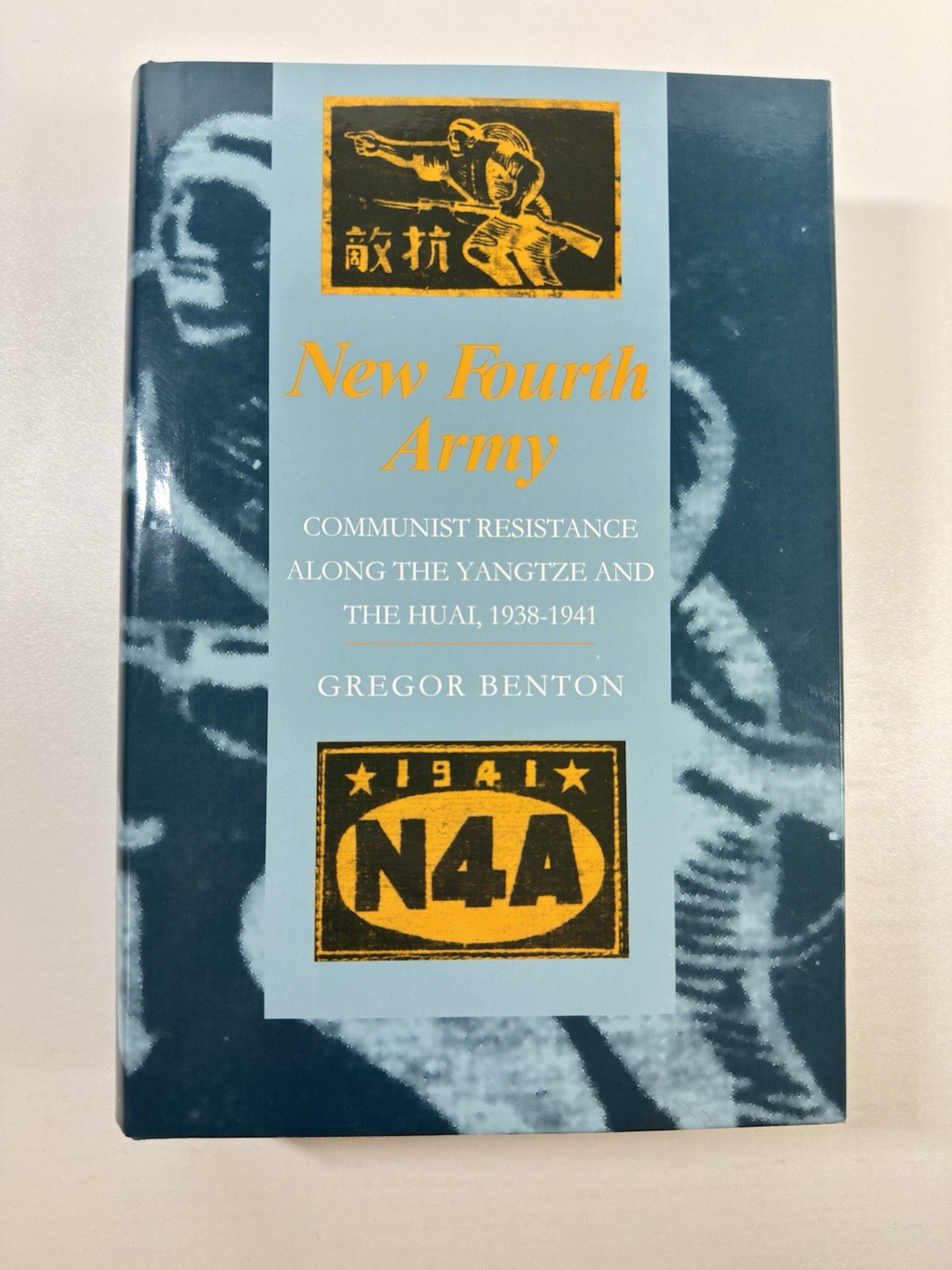 New Fourth Army: Communist Resistance Along the Yangtze and Huai Gregor Benton