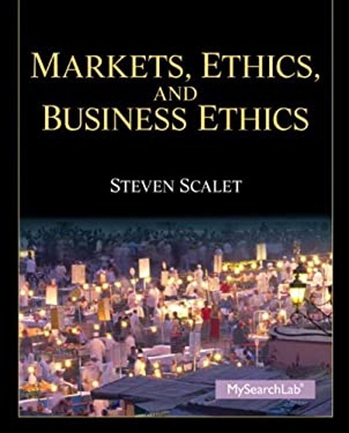 Markets, Ethics, and Business Ethics Paperback Steve Scalet