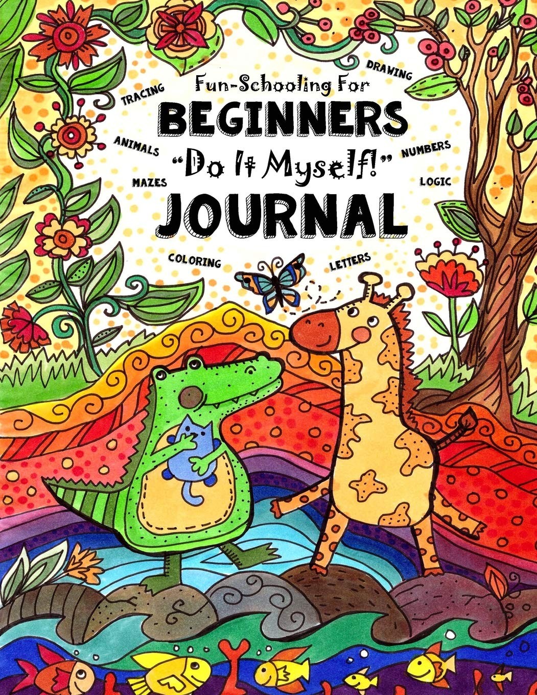 Fun-Schooling for Beginners – Do-It-Myself Journal: Letters, Numbers, Animal…