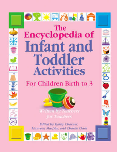 The Encyclopedia of Infant and Toddlers Activities for Children Birth to – GOOD
