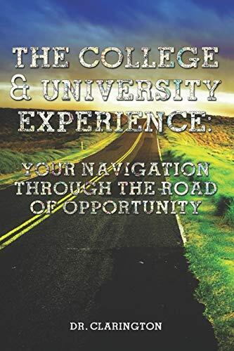 The College & University Experience:: Your Navigation Through The Road Of Opp-,