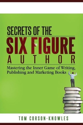 Tom Corson-Knowles Secrets of the Six-Figure Author (Paperback) (UK IMPORT)