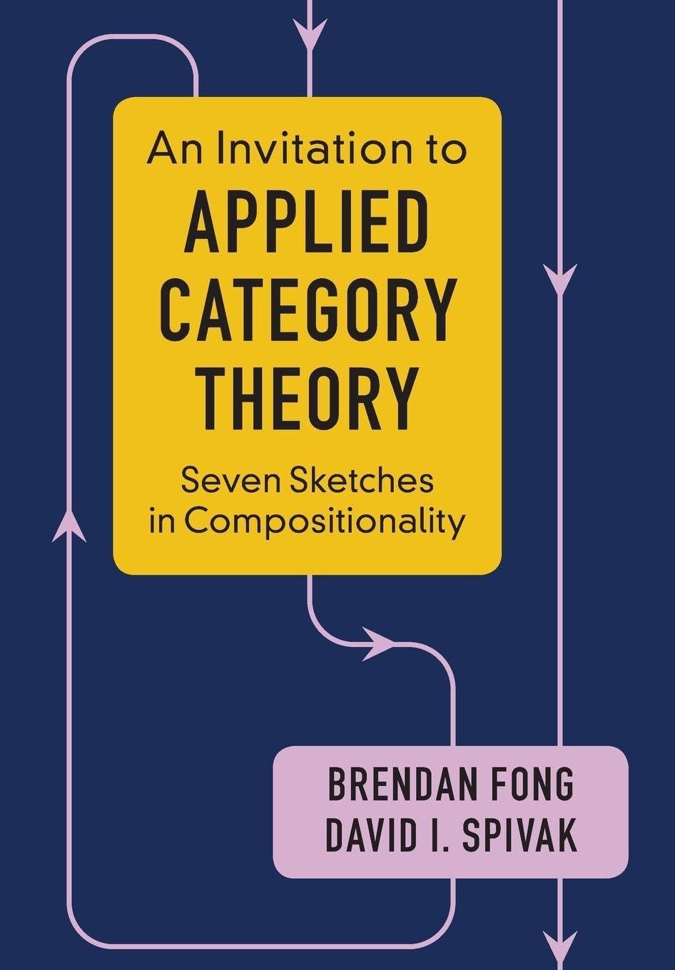 AN INVITATION TO APPLIED CATEGORY THEORY: SEVEN SKETCHES IN COMPOSI… Brendan F