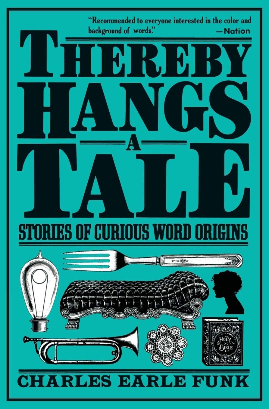 Thereby Hangs a Tale: Stories of Curious Word Origins (Perennial Library)