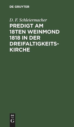 D F Schleiermac Predigt Am 18ten Weinmond 1818 in Der Dreifaltigkeits (Hardback)