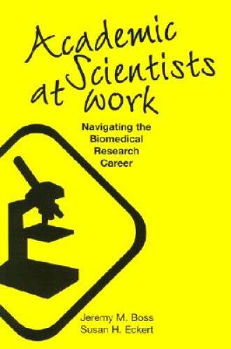 Academic Scientists at Work: Navigating the Biomedical Research Career – GOOD