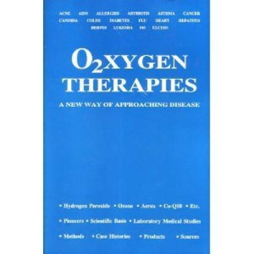 O2xygen Therapies: A New Way of Approaching Disease – Paperback – GOOD