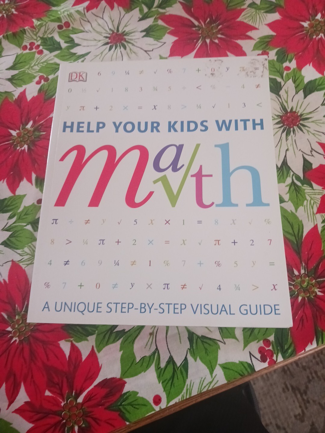 Help Your Kids with Math : A Unique Step-By-Step Visual Guide