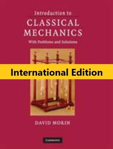 Introduction to Classical Mechanics: With Problems and Solutions-Morin, INT&rsquo;L ED