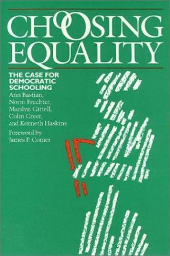 Choosing Equality: The Case for Democratic Schooling