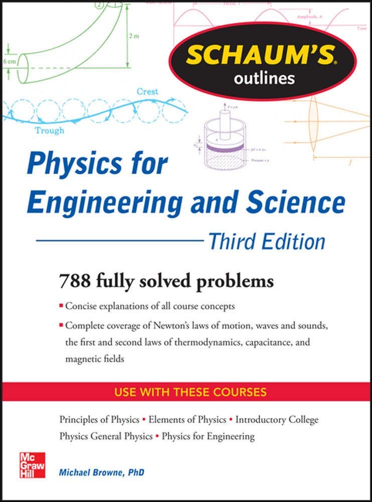 Schaum&rsquo;s Outline of Physics for Engineering and Science: 788 Solved Problems…